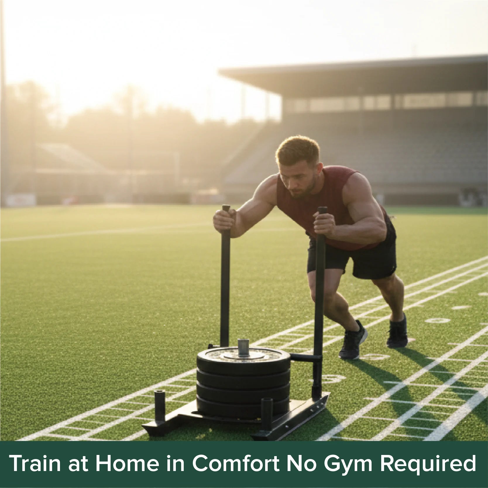 Man using a weight sled on a sports field with text 'Train at Home in Comfort No Gym Required'.